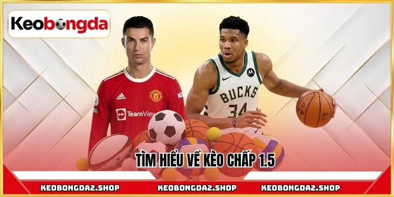 Tìm hiểu về kèo chấp 1.5