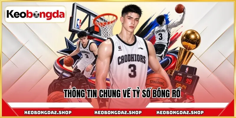 Thông tin chung về tỷ số bóng rổ