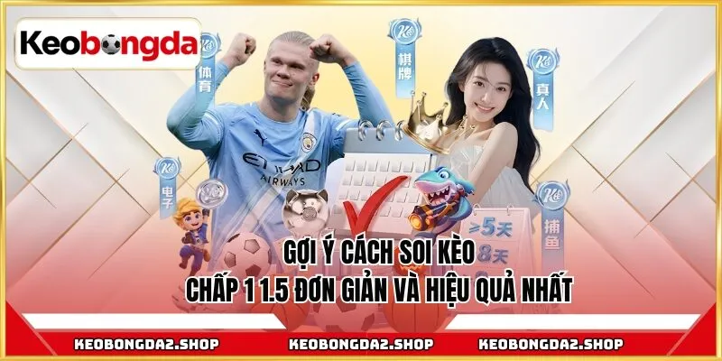 Gợi ý cách soi kèo chấp 1 1.5 đơn giản và hiệu quả nhất