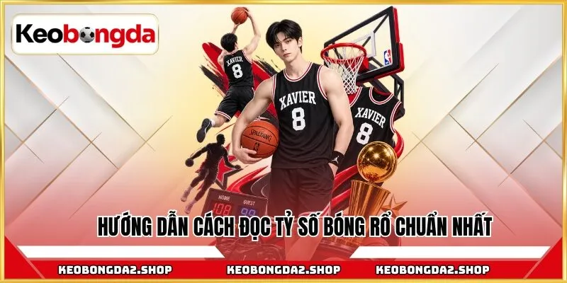 Hướng dẫn cách đọc tỷ số bóng rổ chuẩn nhất