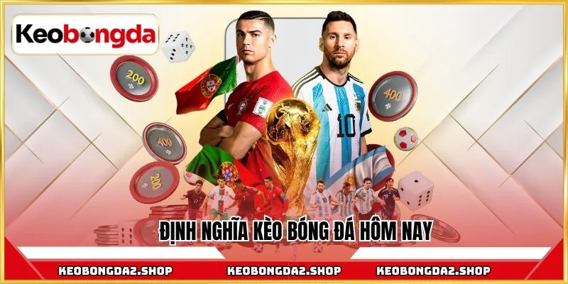 Định nghĩa kèo bóng đá hôm nay