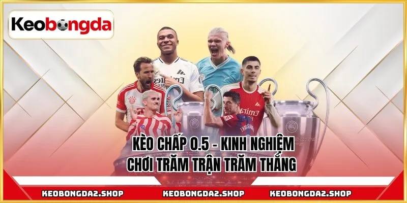 Kèo chấp 0.5